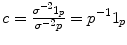 
$$c = \frac{\sigma ^{-2}1_{ p}} {\sigma ^{-2}p} = p^{-1}1_{ p}$$
