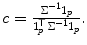 
$$c = \frac{\Sigma ^{-1}1_{ p}} {1_{p}^{\top }\Sigma ^{-1}1_{p}}.$$
