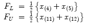 
$$\displaystyle\begin{array}{rcl} F_{L}& =& \frac{1} {2}\left \{x_{(4)} + x_{(5)}\right \} {}\\ F_{U}& =& \frac{1} {2}\left \{x_{(11)} + x_{(12)}\right \} {}\\ \end{array}$$
