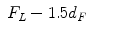 
$$\displaystyle\begin{array}{rcl} F_{L} - 1.5d_{F}& &{}\end{array}$$
