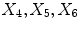 
$$X_{4},X_{5},X_{6}$$
