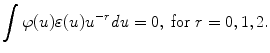 
$$\displaystyle{ \int \varphi (u)\varepsilon (u)u^{-r}\mathit{du} = 0,\text{ for }r = 0,1,2. }$$
