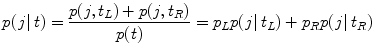 
$$\displaystyle{ p(\left.j\right \vert t) = \frac{p(j,t_{L}) + p(j,t_{R})} {p(t)} = p_{L}p(\left.j\right \vert t_{L}) + p_{R}p(\left.j\right \vert t_{R}) }$$
