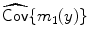 
$$\widehat{\mathop{\mathsf{Cov}}}\{m_{1}(y)\}$$
