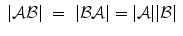 
$$\displaystyle\begin{array}{rcl} \vert \mathcal{A}\mathcal{B}\vert & =& \vert \mathcal{B}\mathcal{A}\vert = \vert \mathcal{A}\vert \vert \mathcal{B}\vert {}\end{array}$$
