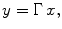 
$$\displaystyle{ y = \Gamma \,x, }$$
