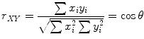 
$$\displaystyle{r_{\mathit{XY}} = \frac{\sum x_{i}y_{i}} {\sqrt{\sum x_{i }^{2 }\sum y_{i }^{2}}} =\cos \theta }$$
