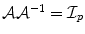 
$$\mathcal{A}\mathcal{A}^{-1} = \mathcal{I}_{p}$$
