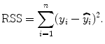 
$$\displaystyle{ \mathrm{RSS} =\sum _{ i=1}^{n}(y_{ i} -\widehat{ y}_{i})^{2}. }$$
