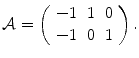 
$$\displaystyle{ \mathcal{A} = \left (\begin{array}{ccc} - 1&1&0\\ - 1 &0 &1 \end{array} \right ). }$$
