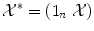 
$$\mathcal{X}^{{\ast}} = (1_{n}\;\mathcal{X})$$
