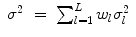 
$$\displaystyle\begin{array}{rcl} \sigma ^{2}& =& \sum _{ l=1}^{L}w_{ l}\sigma _{l}^{2}{}\end{array}$$
