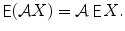 
$$\displaystyle{ \mathop{\mathsf{E}}(\mathcal{A}X) = \mathcal{A}\mathop{\mathsf{E}}X. }$$
