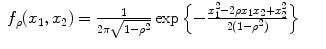 
$$\displaystyle\begin{array}{rcl} f_{\rho }(x_{1},x_{2}) = \frac{1} {2\pi \sqrt{1 -\rho ^{2}}}\exp \left \{-\frac{x_{1}^{2} - 2\rho x_{1}x_{2} + x_{2}^{2}} {2(1 -\rho ^{2})} \right \}& &{}\end{array}$$
