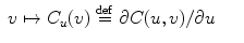 
$$\displaystyle\begin{array}{rcl} v\mapsto C_{u}(v)\stackrel{\mathrm{def}}{=}\partial C(u,v)/\partial u& & {}\\ \end{array}$$
