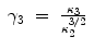 
$$\displaystyle\begin{array}{rcl} \gamma _{3}& =& \frac{\kappa _{3}} {\kappa _{2}^{3/2}}{}\end{array}$$
