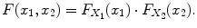 
$$\displaystyle{ F(x_{1},x_{2}) = F_{X_{1}}(x_{1}) \cdot F_{X_{2}}(x_{2}). }$$
