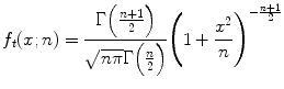 
$$\displaystyle{ f_{t}(x;n) = \frac{\Gamma \Big(\frac{n+1} {2} \Big)} {\sqrt{n\pi }\Gamma \Big(\frac{n} {2} \Big)}\Bigg(1 + \frac{x^{2}} {n} \Bigg)^{-\frac{n+1} {2} } }$$
