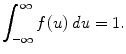 
$$\displaystyle{\int _{-\infty }^{\infty }f(u)\,\mathit{du} = 1.}$$
