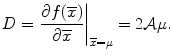 
$$\displaystyle{D = \left.\frac{\partial f(\overline{x})} {\partial \overline{x}} \right \vert _{\overline{x}=\mu } = 2\mathcal{A}\mu.}$$
