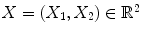 
$$X = (X_{1},X_{2}) \in \mathbb{R}^{2}$$
