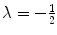 
$$\lambda = -\frac{1} {2}$$
