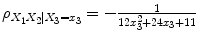 
$$\rho _{X_{1}X_{2}\vert X_{3}=x_{3}} = - \frac{1} {12x_{3}^{2}+24x_{3}+11}$$
