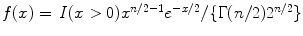 
$$f(x) =\, \mathbf{\mathit{I}}(x > 0)x^{n/2-1}e^{-x/2}/\{\Gamma (n/2)2^{n/2}\}$$
