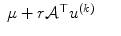 
$$\displaystyle\begin{array}{rcl} \mu + r\mathcal{A}^{\top }u^{(k)}& & {}\end{array}$$
