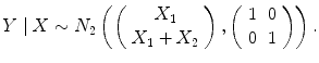 
$$\displaystyle{Y \mid X \sim N_{2}\left (\left (\begin{array}{c} X_{1} \\ X_{1} + X_{2} \end{array} \right ),\left (\begin{array}{cc} 1&0\\ 0 &1 \end{array} \right )\right ).}$$
