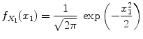 
$$\displaystyle{f_{X_{1}}(x_{1}) = \frac{1} {\sqrt{2\pi }}\ \exp \left (-\frac{x_{1}^{2}} {2} \right )}$$
