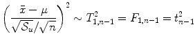 
$$\displaystyle{\left ( \frac{\bar{x}-\mu } {\sqrt{\mathcal{S}_{u}}/\sqrt{n}}\right )^{2} \sim T_{ 1,n-1}^{2} = F_{ 1,n-1} = t_{n-1}^{2}}$$
