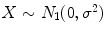 
$$X \sim N_{1}(0,\sigma ^{2})$$
