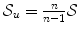 
$$\mathcal{S}_{u} = \frac{n} {n-1}\mathcal{S}$$
