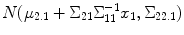 
$$N(\mu _{2.1} + \Sigma _{21}\Sigma _{11}^{-1}x_{1},\Sigma _{22.1})$$
