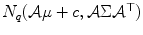 
$$N_{q}(\mathcal{A}\mu + c,\mathcal{A}\Sigma \mathcal{A}^{\top })$$
