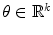 
$$\theta \in \mathbb{R}^{k}$$
