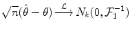 
$$\sqrt{n}(\hat{\theta }-\theta ) \mathop{\longrightarrow }\limits _{}^{\mathcal{L}} N_{k}(0,\mathcal{F}_{1}^{-1})$$
