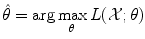 
$$\hat{\theta }=\arg \max \limits _{\theta }L(\mathcal{X};\theta )$$
