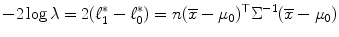 
$$\displaystyle{ -2\log \lambda = 2(\ell_{1}^{{\ast}}-\ell_{ 0}^{{\ast}}) = n(\overline{x} -\mu _{ 0})^{\top }\Sigma ^{-1}(\overline{x} -\mu _{ 0}) }$$
