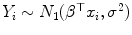 
$$Y _{i} \sim N_{1}(\beta ^{\top }x_{i},\sigma ^{2})$$
