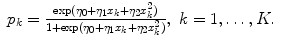 
$$\displaystyle\begin{array}{rcl} p_{k} = \frac{\exp (\eta _{0} +\eta _{1}x_{k} +\eta _{2}x_{k}^{2})} {1 +\exp (\eta _{0} +\eta _{1}x_{k} +\eta _{2}x_{k}^{2})},\;k = 1,\ldots,K.& & {}\\ \end{array}$$
