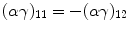 
$$(\alpha \gamma )_{11} = -(\alpha \gamma )_{12}$$
