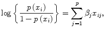 
$$\displaystyle{\log \left \{ \frac{p\,(x_{i})} {1 - p\,(x_{i})}\right \} =\sum _{ j=1}^{p}\beta _{ j}x_{\mathit{ij}},}$$
