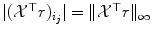 
$$\vert (\mathcal{X}^{\top }r)_{i_{j}}\vert =\| \mathcal{X}^{\top }r\|_{\infty }$$
