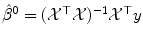 
$$\hat{\beta }^{0} = (\mathcal{X}^{\top }\mathcal{X})^{-1}\mathcal{X}^{\top }y$$
