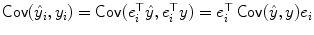 
$$\mathop{\mathrm{\mathsf{Cov}}}(\hat{y}_{i},y_{i}) =\mathop{ \mathrm{\mathsf{Cov}}}(e_{i}^{\top }\hat{y},e_{i}^{\top }y) = e_{i}^{\top }\mathop{\mathrm{\mathsf{Cov}}}(\hat{y},y)e_{i}$$
