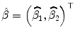 
$$\hat{\beta }= \left (\widehat{\beta _{1}},\widehat{\beta _{2}}\right )^{\top }$$
