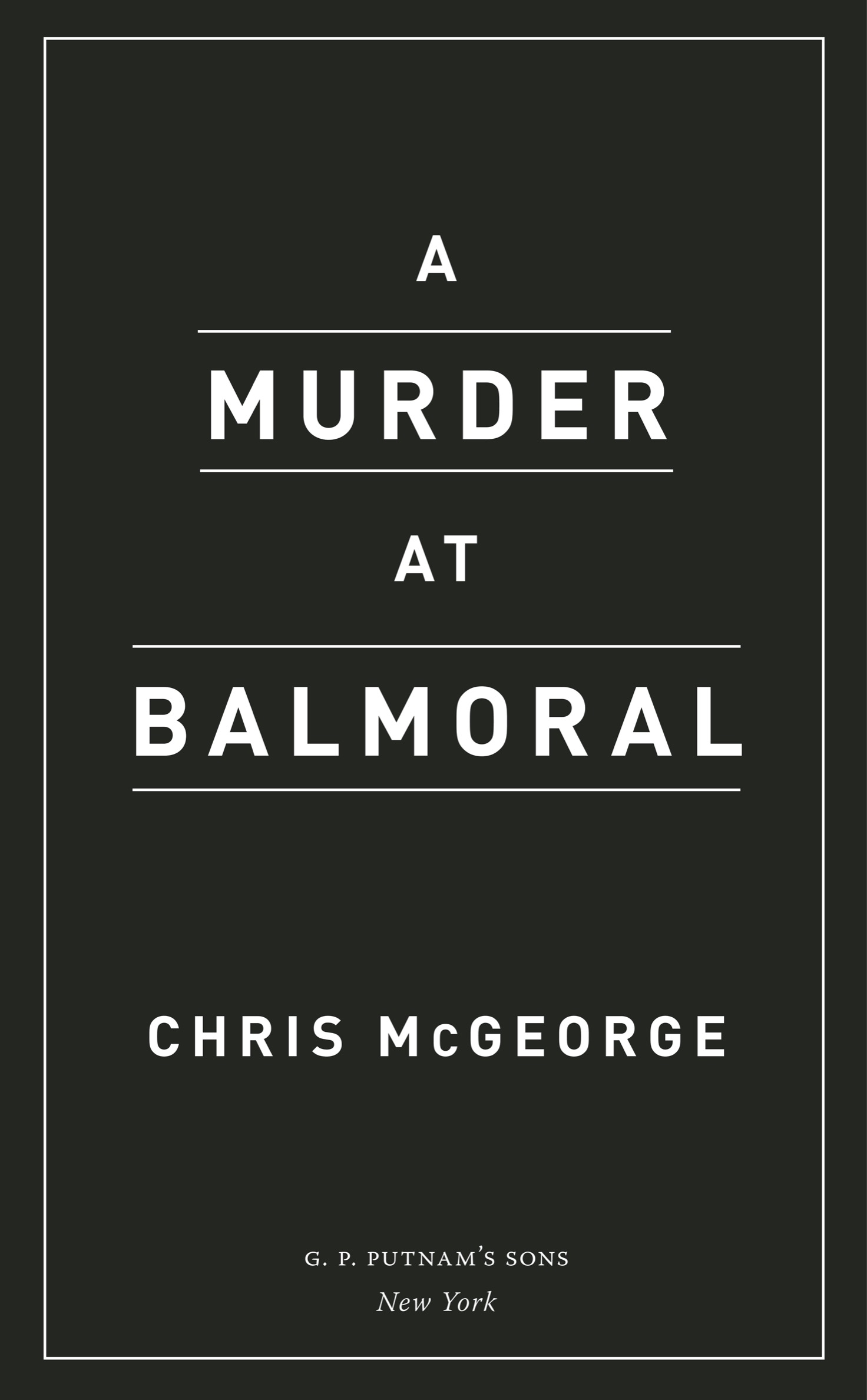 Book Title, A Murder at Balmoral, Author, Chris McGeorge, Imprint, G.P. Putnam's Sons