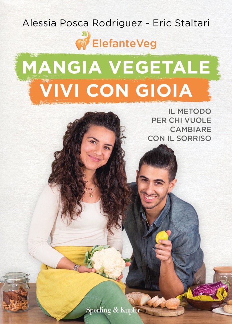 Copertina. «Mangia vegetale vivi con gioia» di Alessia Posca Rodriguez Alessia, Staltari, Eric Staltari